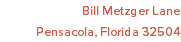 Bill Metzger Lane Pensacola, Florida 32504